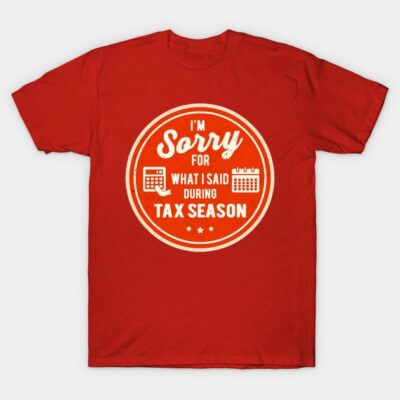 Red novelty t-shirt with humorous tax season graphic, casual style, soft cotton material, perfect for accountants.