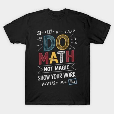 Black math-themed t-shirt with colorful "Do Math Not Magic" print, ideal for students and educators.