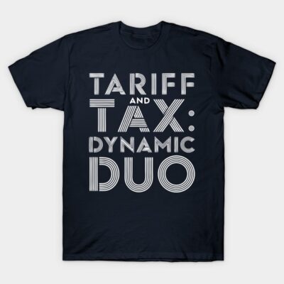Navy blue cotton t-shirt with "Tariff and Tax: Dynamic Duo" white text design, casual style.