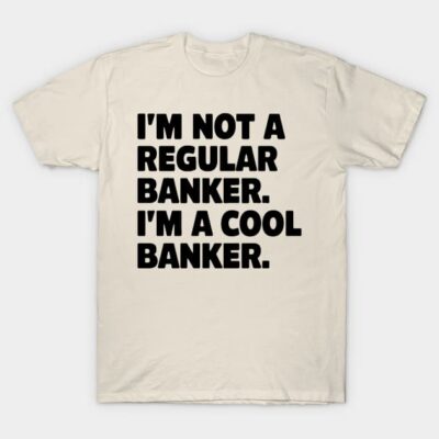 Cream T-shirt with bold black text "I'm Not a Regular Banker. I'm a Cool Banker." Casual style, cotton fabric.
