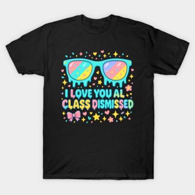 Black T-shirt with colorful "I Love You All Class Dismissed" design, featuring vibrant sunglasses and stars.