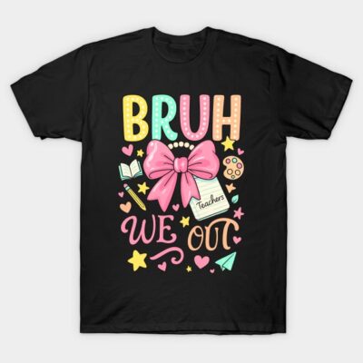 Black t-shirt with colorful "Bruh We Out" graphic, featuring pink bow and school elements. Casual, fun teacher design.