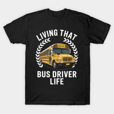 Black T-shirt with "Living That Bus Driver Life" text and yellow school bus graphic, casual wear for bus drivers.