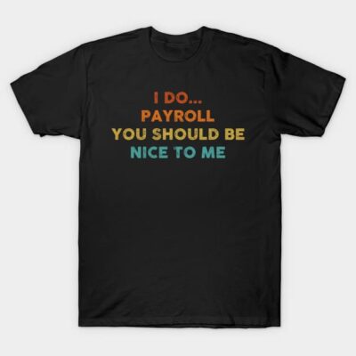 Black t-shirt with humorous payroll text design in orange, yellow, and blue. Casual style for everyday wear.