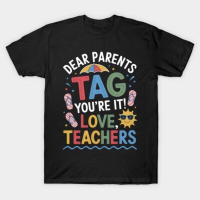 Black T-shirt with colorful "Dear Parents Tag You're It" graphic, ideal for casual wear or gifting teachers.