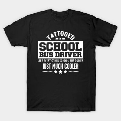 Black T-shirt with bold white text, "Tattooed School Bus Driver," humorous gift for bus drivers, casual cotton wear.