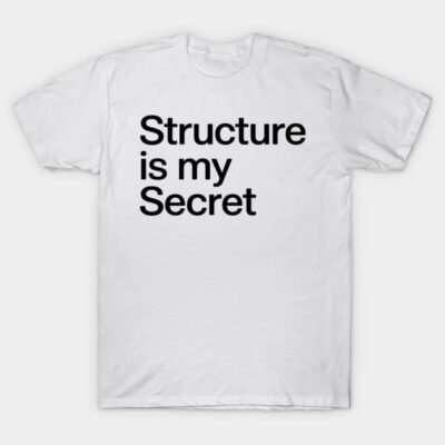 White cotton T-shirt with "Structure is my Secret" text in bold black font, casual style, perfect for everyday wear.