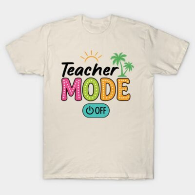 Beige "Teacher Mode Off" graphic t-shirt with colorful text and palm tree design, ideal for casual wear.