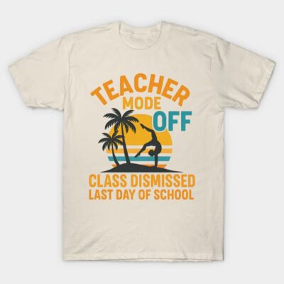 Beige t-shirt with "Teacher Mode Off" tropical print, perfect for last day of school. Casual, comfortable cotton wear.