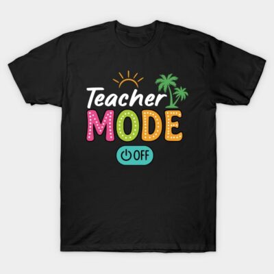 Black "Teacher Mode Off" graphic t-shirt with colorful text and palm tree design, casual wear for educators.