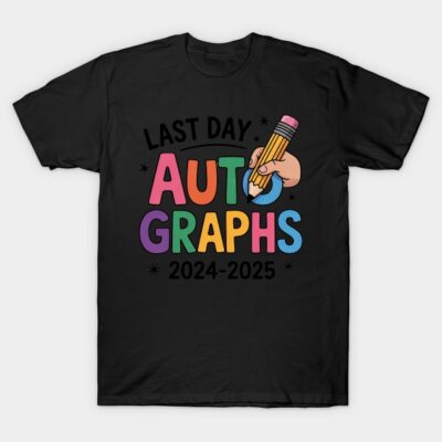 Black T-shirt with colorful "Last Day Autographs 2024-2025" graphic, casual style, perfect for end-of-year events.