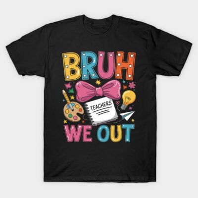 Black t-shirt with colorful "Bruh We Out" teacher-themed graphic design, featuring notebook, bow, and paint palette.
