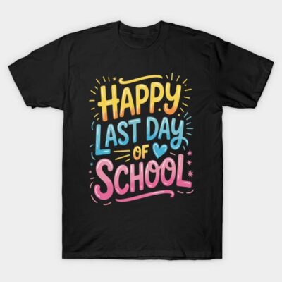 Black t-shirt with colorful "Happy Last Day of School" text, casual style, perfect for end-of-year celebrations.