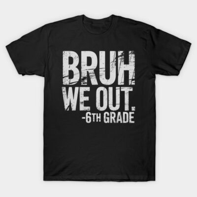 Black t-shirt with "Bruh We Out - 6th Grade" text, casual style, cotton material, perfect for school leavers.