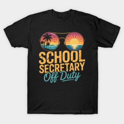School Secretary Off Duty Sunglasses Last Day Of School T-Shirt by Michael ONeill