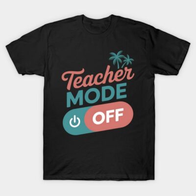 Black T-shirt with "Teacher Mode OFF" text, playful design, casual wear, cotton material.