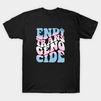 Black T-shirt with bold "End Trans Genocide" text in pink, blue, and white. Casual, unisex style, cotton material.