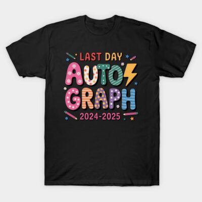 Black t-shirt with colorful "Last Day Autograph 2024-2025" design, casual wear, cotton fabric.