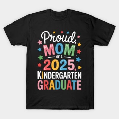 Black T-shirt with colorful "Proud Mom of a 2025 Kindergarten Graduate" text, star accents, casual style.