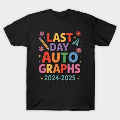 Last Day Of School Autographs End Of School Teacher T-Shirt by AngusfPoster