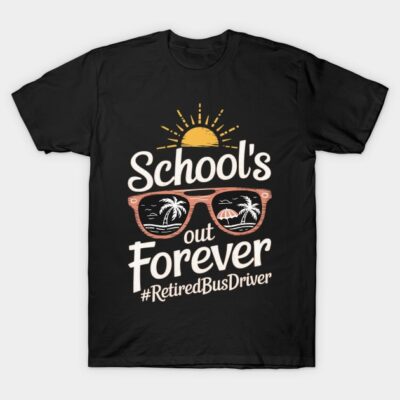 Black t-shirt with "School's Out Forever" and sunglasses graphic, ideal for retired bus drivers. Casual cotton wear.