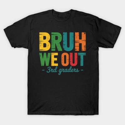 Black t-shirt with colorful "Bruh We Out 3rd Graders" text, casual style, perfect for school events or casual wear.