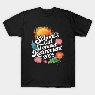 Black retirement t-shirt with "School's Out Forever Retirement 2025" text, sun and floral graphics, casual style.