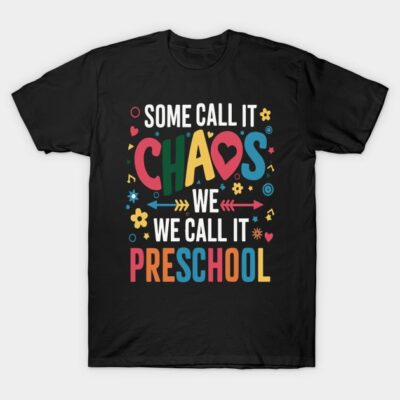 Black T-shirt with colorful "Some Call It Chaos We Call It Preschool" text and playful design, perfect for casual wear.