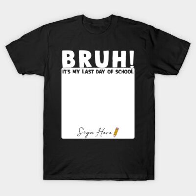 Black "Bruh! It's My Last Day of School" T-shirt, humorous design, cotton material, casual wear, perfect for school events.