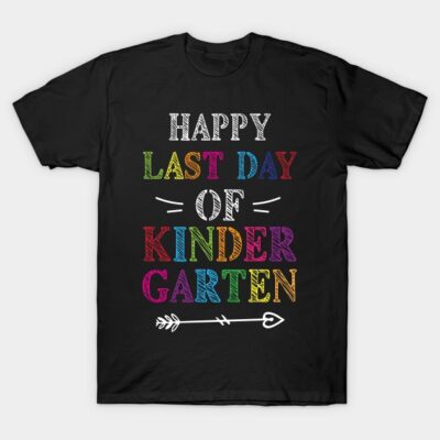 Happy Last Day Of Kindergarten Teacher Graduation T-Shirt by printalpha-art