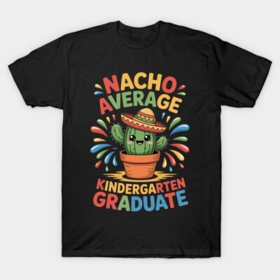 Black T-shirt with colorful "Nacho Average Kindergarten Graduate" text and cute cactus graphic design.
