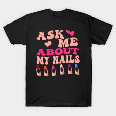 Black t-shirt with "Ask Me About My Nails" text and colorful nail art design, casual style, cotton material.