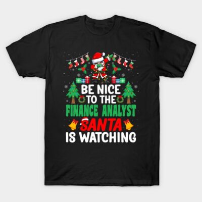 Black Christmas-themed t-shirt with "Be Nice to the Finance Analyst, Santa is Watching" festive design. Ideal holiday gift.
