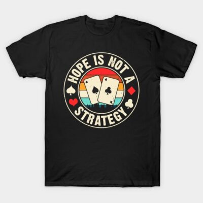 Black T-shirt with vintage poker design, "Hope Is Not A Strategy" text, casual wear, cotton material.