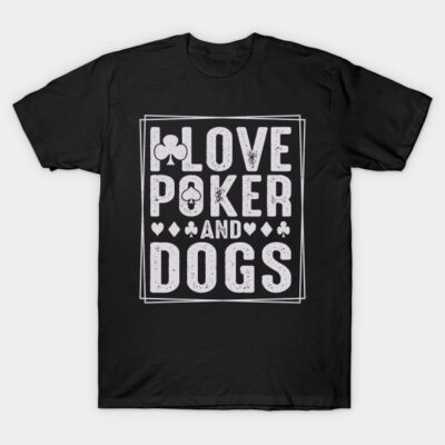 Black t-shirt with "Love Poker and Dogs" text, casual style, perfect for dog lovers and poker enthusiasts.