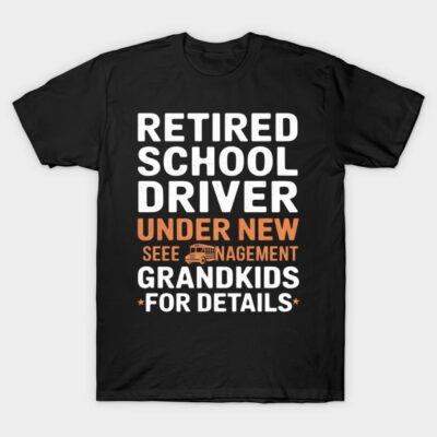 Black "Retired School Driver" t-shirt with humorous text, casual style, perfect for retirees, cotton material.