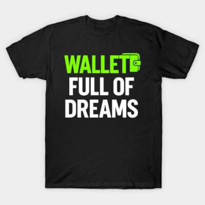 Black t-shirt with "Wallet Full of Dreams" text in green and white. Casual cotton tee, ideal for everyday wear.