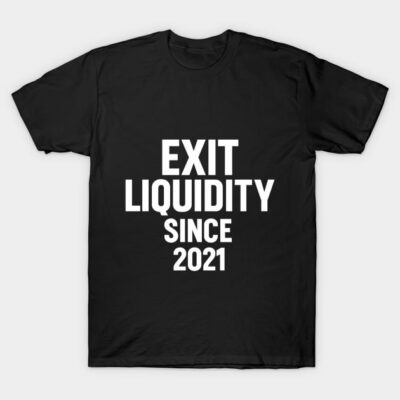 Black cotton t-shirt with bold white text "Exit Liquidity Since 2021", casual style, perfect for everyday wear.