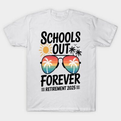 White t-shirt with "Schools Out Forever" design, featuring sunglasses, palm trees, and sun graphic for retirement 2025.