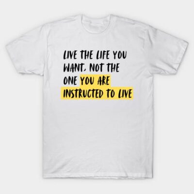 White T-shirt with motivational quote in bold black and yellow text, casual style, perfect for everyday wear.