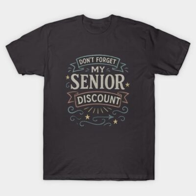 Black cotton T-shirt with "Don't Forget My Senior Discount" design, casual style for everyday wear.
