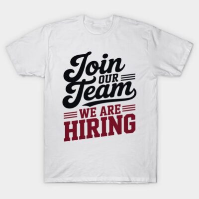 White cotton t-shirt with "Join Our Team We Are Hiring" text in bold black and red lettering, casual style.