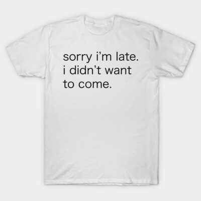 White cotton t-shirt with humorous black text, casual style, perfect for relaxed outings or everyday wear.