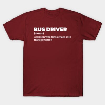Maroon t-shirt with "Bus Driver" definition text, casual style, ideal for transportation professionals, cotton fabric.