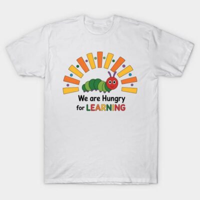 White t-shirt with colorful caterpillar design and text "We are Hungry for Learning," perfect for education enthusiasts.