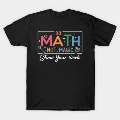 Black T-shirt with colorful "Do Math Not Magic" print, casual style, cotton material, ideal for math enthusiasts.