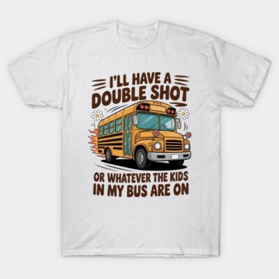 White t-shirt with humorous school bus graphic and text, "I'll have a double shot." Casual wear cotton tee.