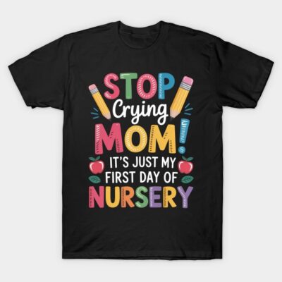 Black t-shirt with colorful "Stop Crying Mom, First Day of Nursery" text design, casual wear for kids.