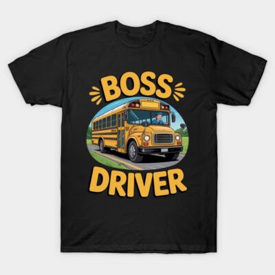 Boss Bus Driver School Bus Driver Gift For Bus Drivers T-Shirt by The Sloane