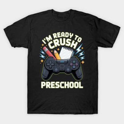 Im Ready to Crush Preschool Back to School Video Game T-Shirt by ShinTzu Pallete